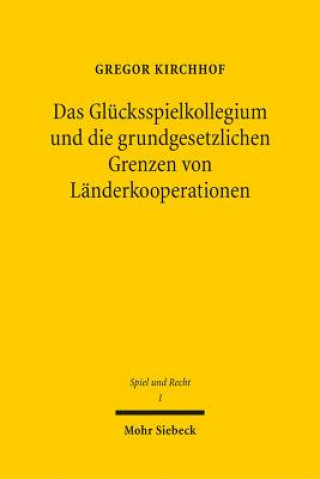 Βιβλίο Das Glucksspielkollegium und die grundgesetzlichen Grenzen von Landerkooperationen Gregor Kirchhof