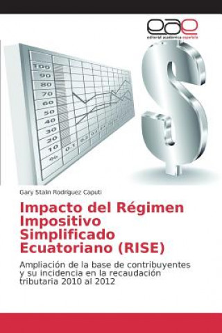 Książka Impacto del Regimen Impositivo Simplificado Ecuatoriano (RISE) Rodriguez Caputi Gary Stalin