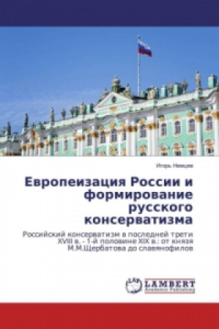 Kniha Evropeizaciya Rossii i formirovanie russkogo konservatizma Igor' Nemcev