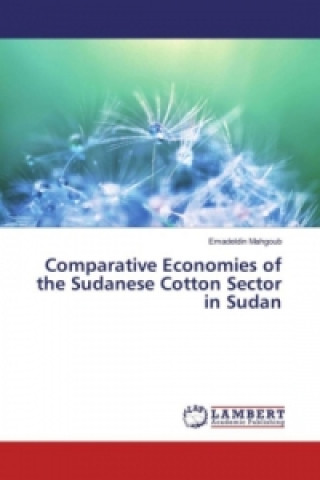 Kniha Comparative Economies of the Sudanese Cotton Sector in Sudan Emadeldin Mahgoub