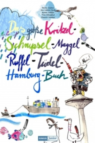 Kniha Das große Kritzel-Schnipsel-Maggel-Ruffel-Tüdel-Hamburg-Buch Nicole Iwanov