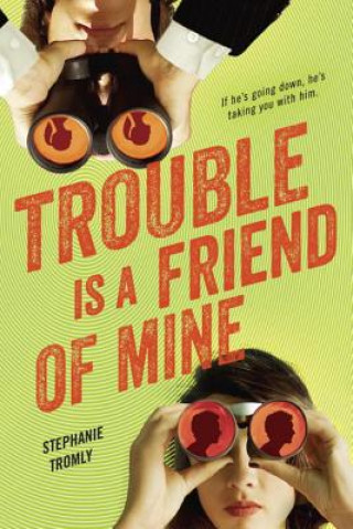 Kniha Trouble Is a Friend of Mine Stephanie Tromly