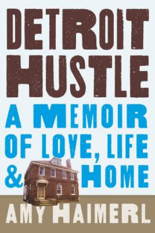 Kniha Detroit Hustle Amy Haimerl