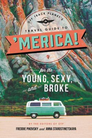 Carte Off Track Planet's Travel Guide to 'Merica! for the Young, Sexy, and Broke Off Track Planet