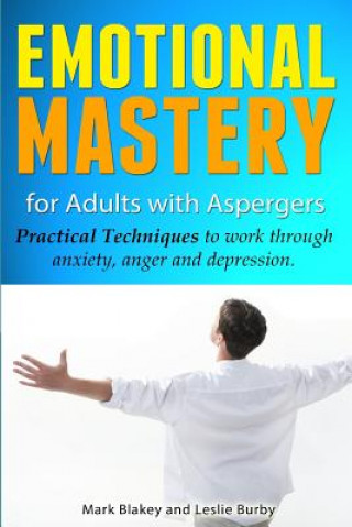 Könyv Emotional Mastery for Adults with Aspergers Leslie Burby