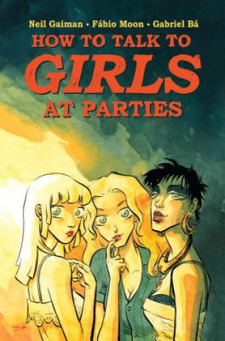 Könyv Neil Gaiman's How to Talk to Girls at Parties Neil Gaiman