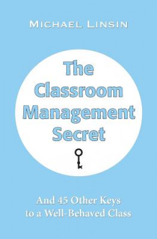 Könyv Classroom Management Secret Michael Linsin