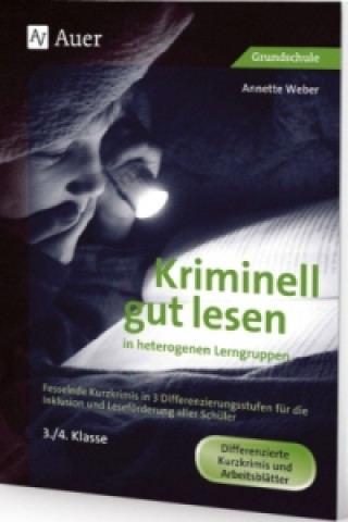 Kniha Kriminell gut lesen in heterogenen Lerngruppen, 3./4. Klasse Annette Weber