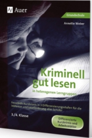 Knjiga Kriminell gut lesen in heterogenen Lerngruppen, 3./4. Klasse Annette Weber