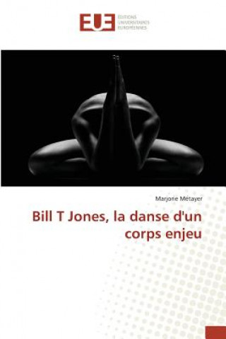 Carte Bill T Jones, La Danse Dun Corps Enjeu Metayer-M