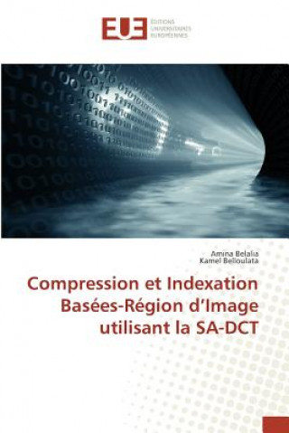 Kniha Compression Et Indexation Basees-Region d'Image Utilisant La Sa-Dct Belalia-A