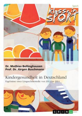 Carte Kindergesundheit in Deutschland. Ergebnisse einer Längsschnittstudie von 2012 bis 2014 Mathias Bellinghausen