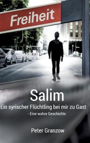 Carte Salim - Ein syrischer Fluchtling bei mir zu Gast Peter Granzow