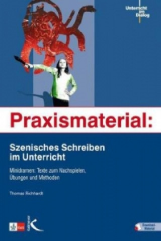 Kniha Praxismaterial: Szenisches Schreiben im Unterricht Thomas Richhardt