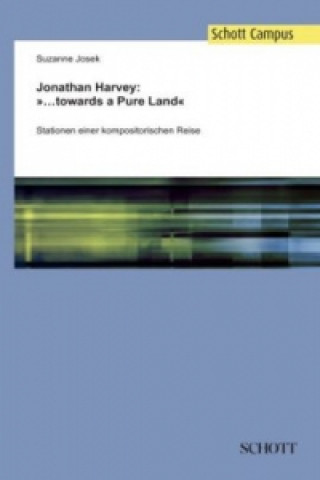 Kniha Jonathan Harvey: '...towards a Pure Land' Suzanne Josek