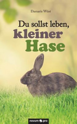 Książka Du sollst leben, kleiner Hase Damaris Wust