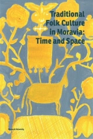 Knjiga Traditional Folk Culture in Moravia: Time and Space Daniel Drápala