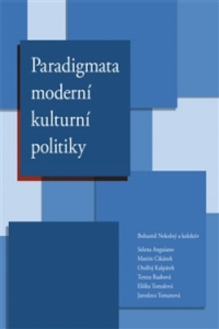 Könyv Paradigmata moderní kulturní politiky Bohumil Nekolný