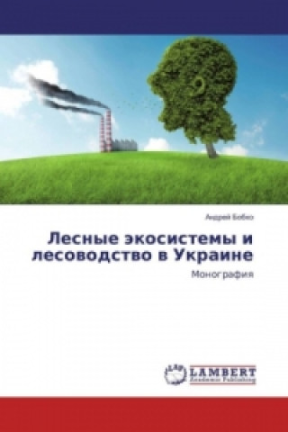 Kniha Lesnye jekosistemy i lesovodstvo v Ukraine Andrej Bobko