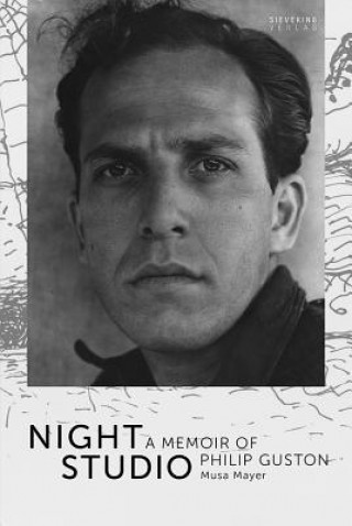 Kniha Night Studio: A Memoir of Philip Guston Musa Mayer