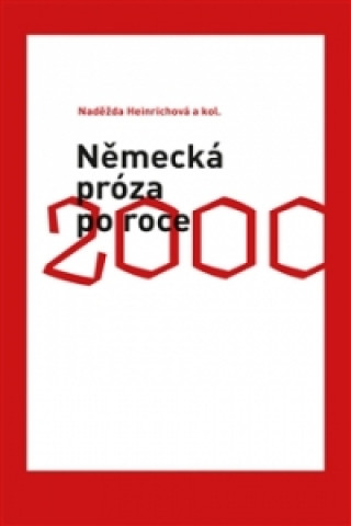 Könyv Německá próza po roce 2000 Naděžda Heinrichová