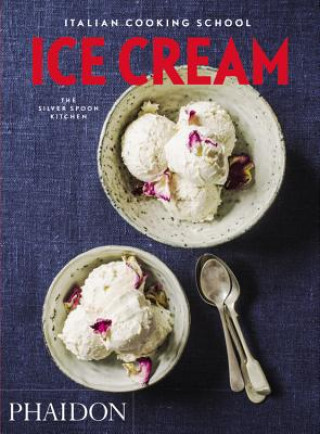 Книга Italian Cooking School, Ice Cream The Silver Spoon Kitchen