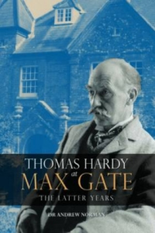 Kniha Thomas Hardy at Max Gate Andrew Norman