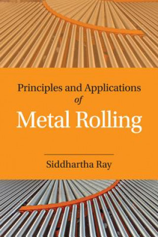 Carte Principles and Applications of Metal Rolling Siddhartha Ray