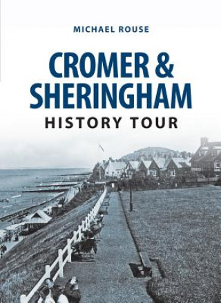 Könyv Cromer & Sheringham History Tour Mike Rouse