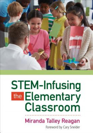Kniha STEM-Infusing the Elementary Classroom Miranda Talley Reagan