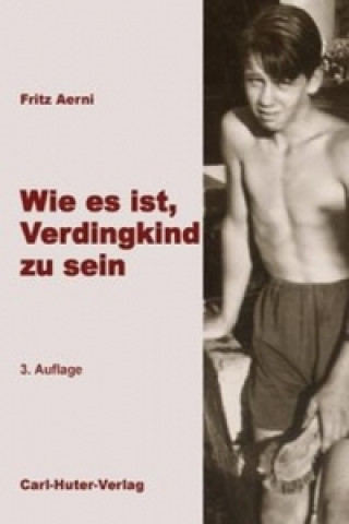 Knjiga Wie es ist, Verdingkind zu sein Fritz Aerni