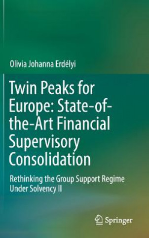 Książka Twin Peaks for Europe: State-of-the-Art Financial Supervisory Consolidation Olivia Johanna Erdélyi