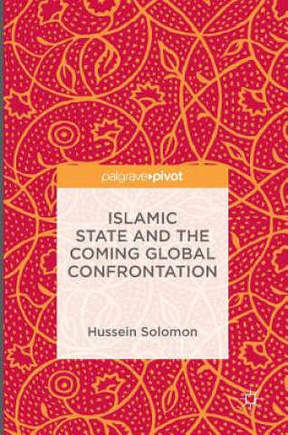 Kniha Islamic State and the Coming Global Confrontation Hussein Solomon