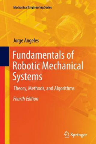 Kniha Fundamentals of Robotic Mechanical Systems Jorge Angeles