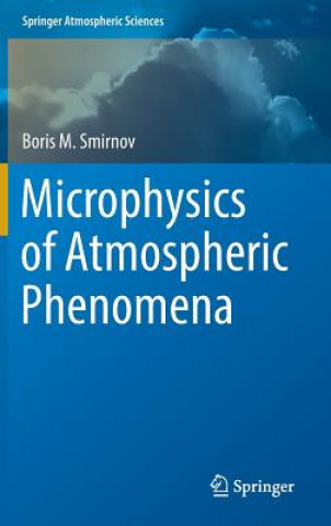 Kniha Microphysics of Atmospheric Phenomena Boris Smirnov