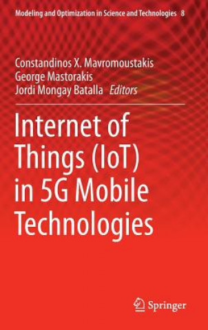 Kniha Internet of Things (IoT) in 5G Mobile Technologies Constandinos Mavromoustakis