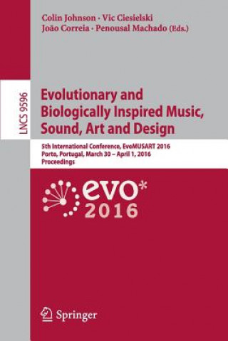 Könyv Evolutionary and Biologically Inspired Music, Sound, Art and Design Colin Johnson