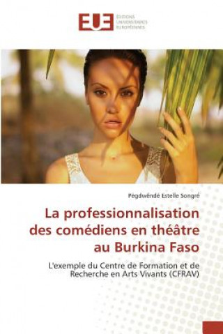 Kniha La Professionnalisation Des Comediens En Theatre Au Burkina Faso Songre-P