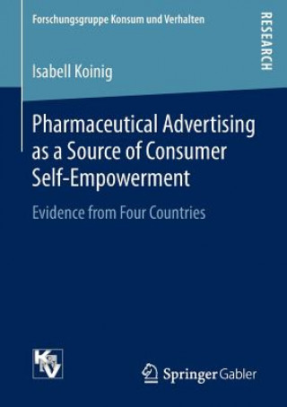 Könyv Pharmaceutical Advertising as a Source of Consumer Self-Empowerment Isabell Koinig