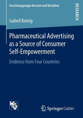 Kniha Pharmaceutical Advertising as a Source of Consumer Self-Empowerment Isabell Koinig