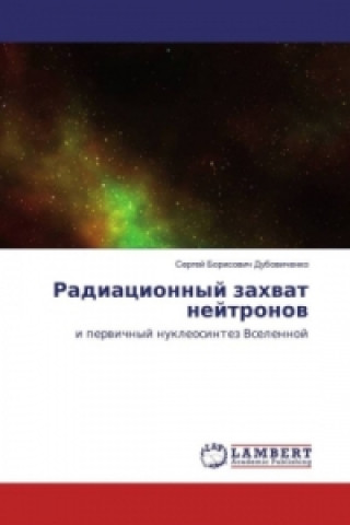 Kniha Radiacionnyj zahvat nejtronov Sergej Borisovich Dubovichenko