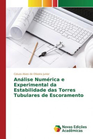 Kniha Analise Numerica e Experimental da Estabilidade das Torres Tubulares de Escoramento Alves De Oliveira Junior Celuos