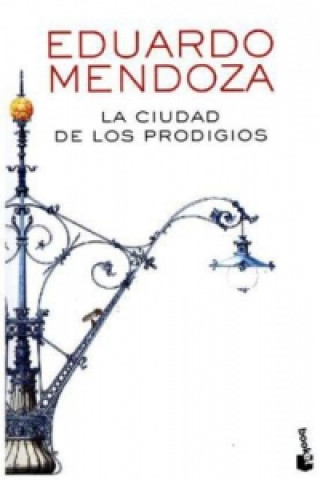Kniha La ciudad de los prodigios Eduardo Mendoza