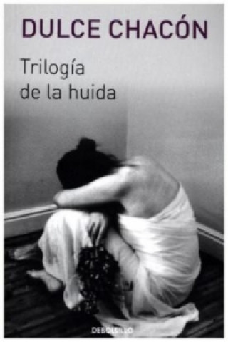 Kniha Trilogía de la huida DULCE CHACON