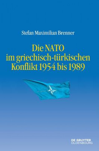 Buch NATO im griechisch-turkischen Konflikt 1954 bis 1989 Stefan Maximilian Brenner