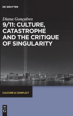 Kniha 9/11: Culture, Catastrophe and the Critique of Singularity Diana Gonçalves