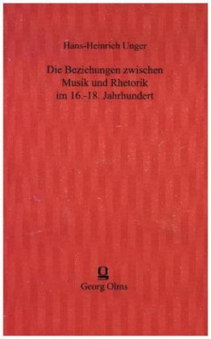 Kniha Die Beziehungen zwischen Musik und Rhetorik im 16.-18. Jahrhundert Hans-Heinrich Unger