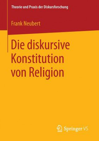 Książka Diskursive Konstitution Von Religion Frank Neubert