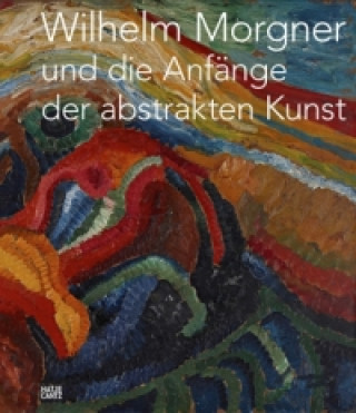 Kniha Wilhelm Morgner und die Anfange der abstrakten Kunst (German Edition) Klaus Kösters