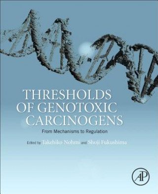 Kniha Thresholds of Genotoxic Carcinogens Takehiko Nohmi